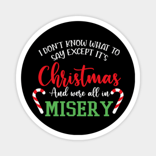 We're All In Misery Funny Christmas Saying Magnet